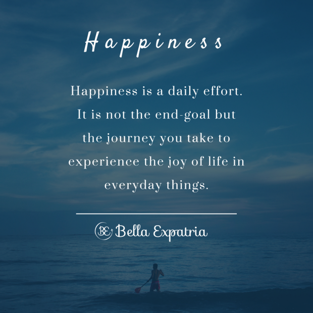 Happiness is a daily effort.